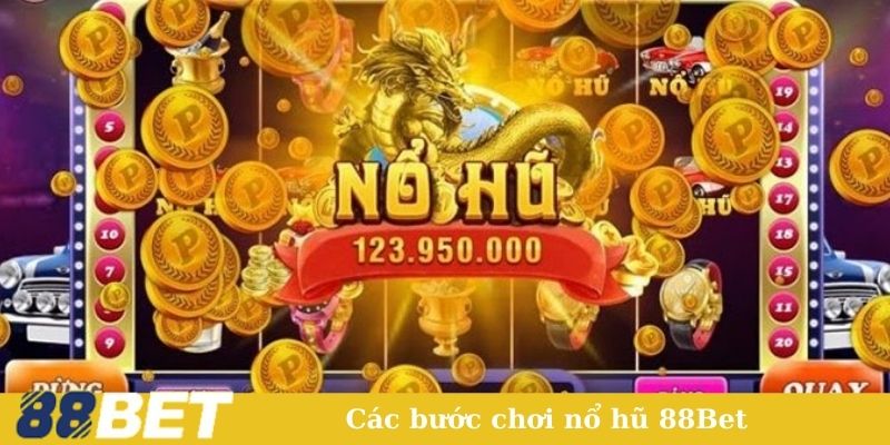 Các bước chơi nổ hũ 88Bet 