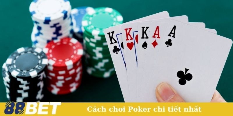 Cách chơi Poker chi tiết nhất