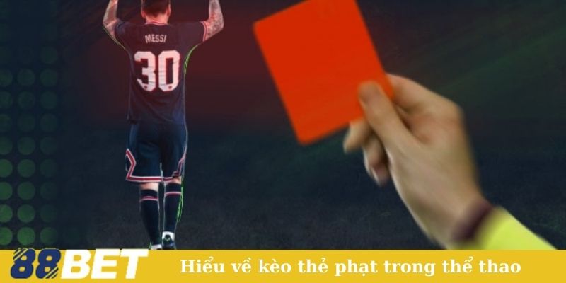 Hiểu về kèo thẻ phạt trong thể thao