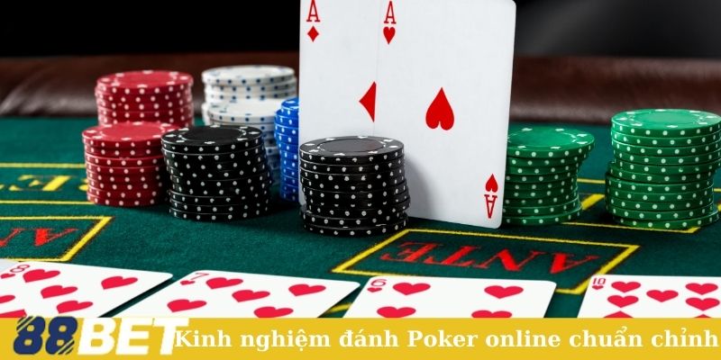 Kinh nghiệm đánh Poker online chuẩn chỉnh