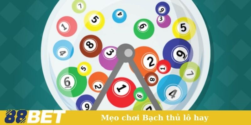 Mẹo chơi Bạch thủ lô hay