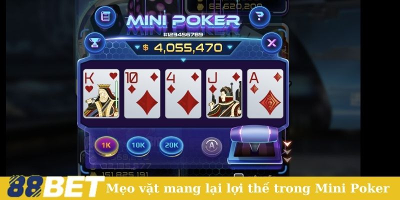 Mẹo vặt mang lại nhiều lợi thế trong Mini Poker