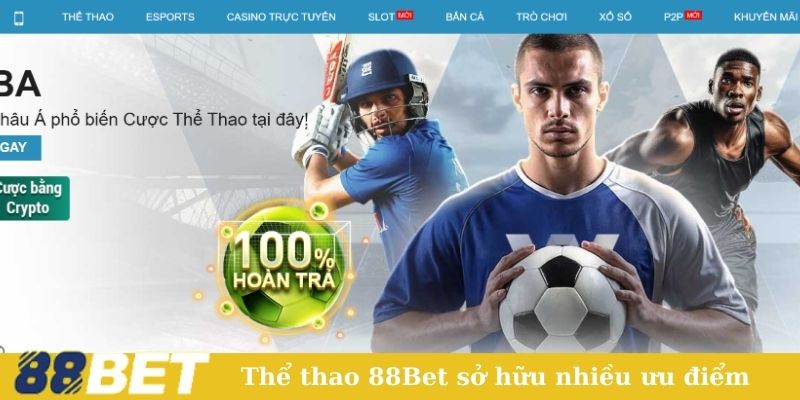 Thể thao 88Bet sở hữu nhiều ưu điểm