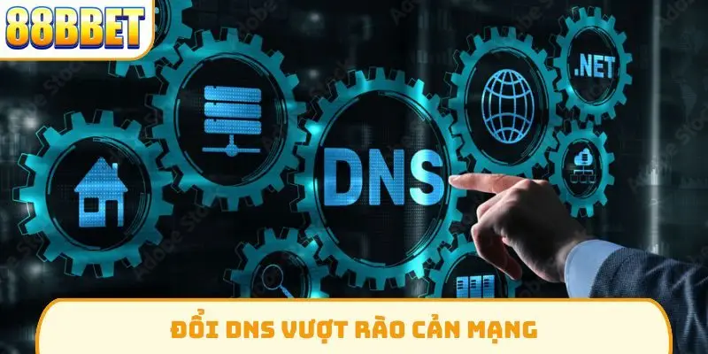 Đổi DNS vượt rào cản mạng