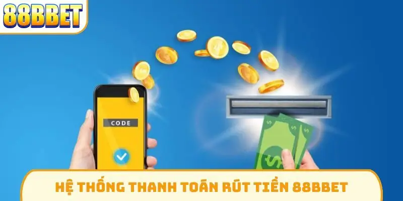 Hệ thống thanh toán rút tiền 88Bbet Hệ thống thanh toán rút tiền 88Bbet
