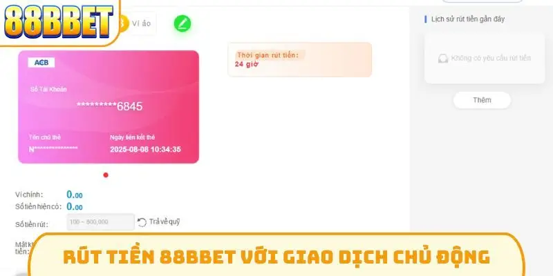 Rút tiền 88Bbet với giao dịch chủ động