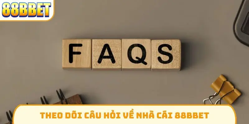 Theo dõi câu hỏi về nhà cái 88Bbet